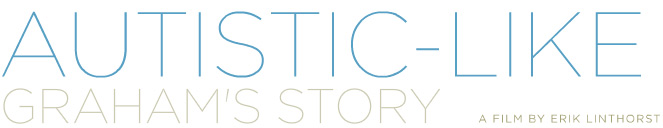 Autistic-Like: Graham's Story - A Film by Erik Linthorst
